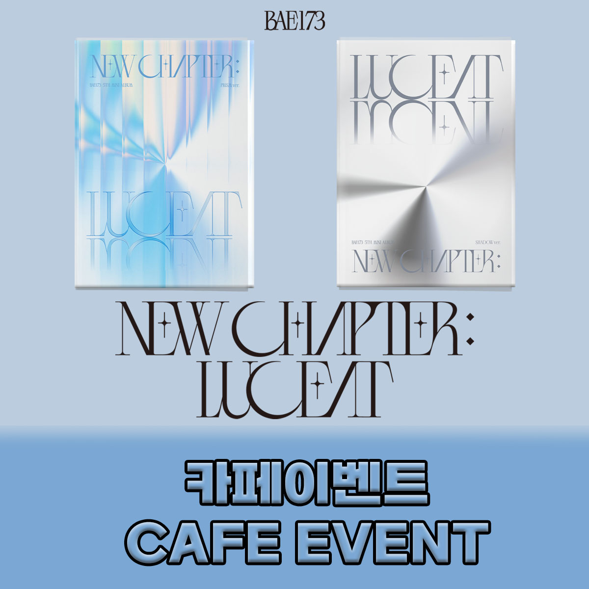 [0504] BAE173 5TH MINI ALBUM  ‘NEW CHAPTER : LUCEAT’ CAFE EVENT