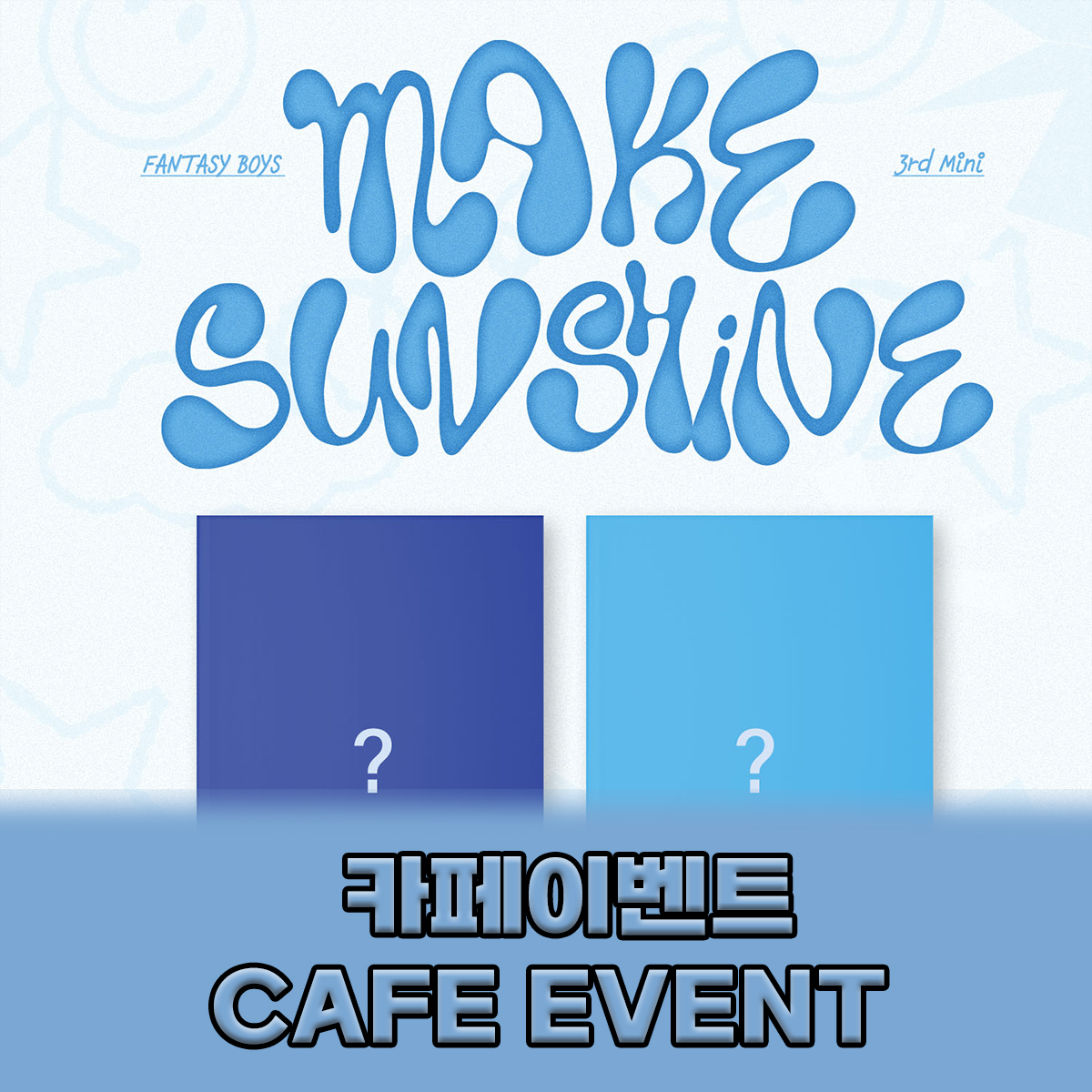 [0511 cafe event] FANTASY BOYS 3rd Mini Album  [MAKE SUNSHINE]’