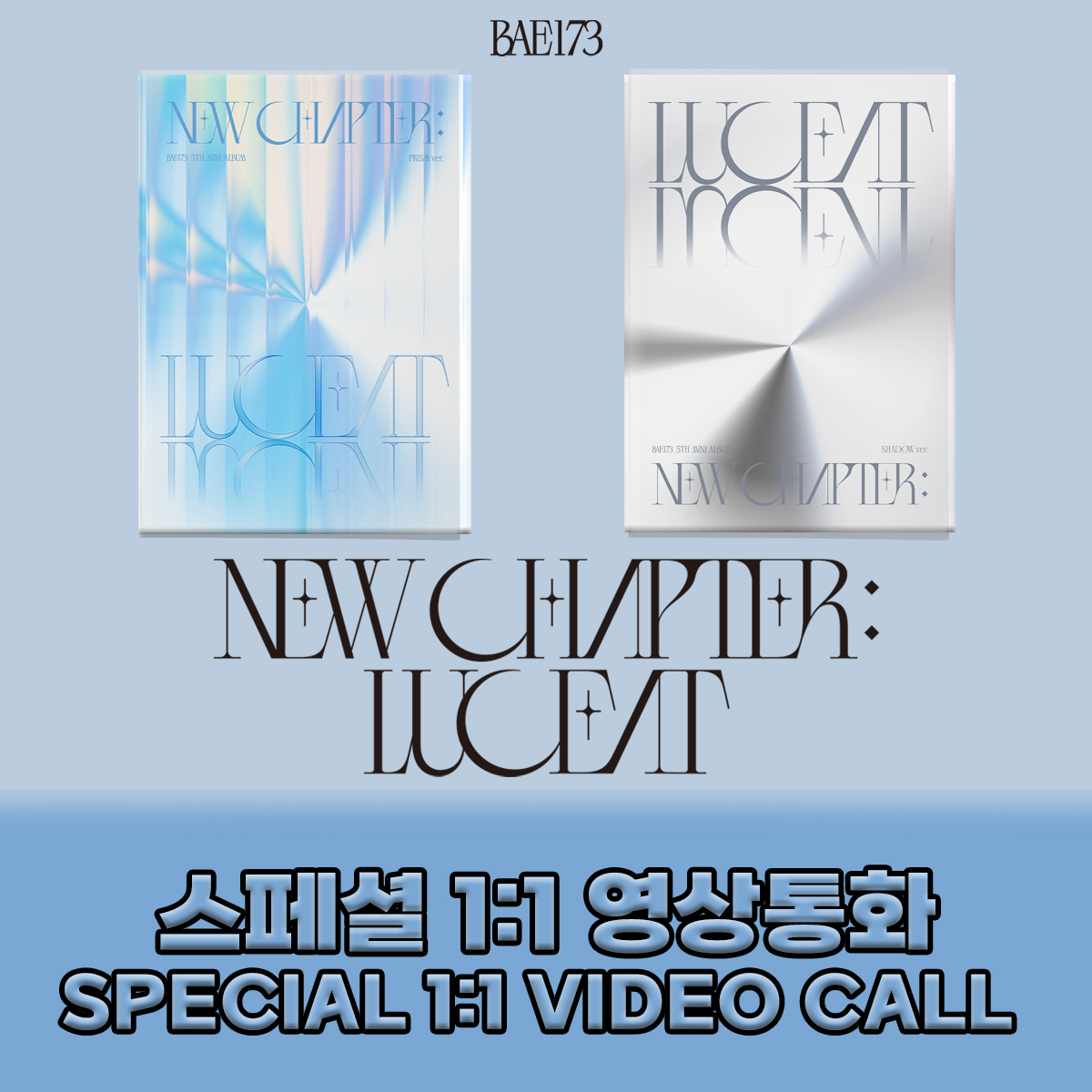 [0517 Special 1:1 Video Call] BAE1735TH MINI ALBUM &quot;NEW CHAPTER : LUCEAT&quot;.